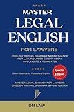 Master Legal English for Lawyers: English Writing, Grammar & Punctuation for Law.: Includes Expert Legal Documents & Templates (Law Books for Students: Master Legal Writing, Vocabulary & Terminology)