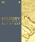 History of the World Map by Map (DK History Map by Map)