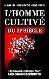 L’Homme Cultivé du 21ᵉ Siècle: Les Grands Livres Qui Font les Grands Esprits (French Edition)
