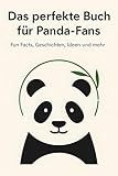 Das perfekte Buch für Panda-Fans: Fun Facts, Geschichten, Ideen und mehr (German Edition)