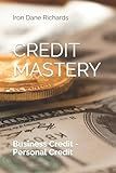 Credit Mastery: Business Credit - Personal Credit