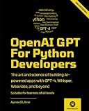 OpenAI GPT For Python Developers - 2nd Edition: The art and science of building AI-powered apps with GPT-4, Whisper, Weaviate, and beyond