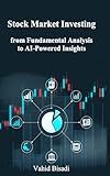 Stock Market Investing: from Fundamental Analysis to AI-Powered Insights
