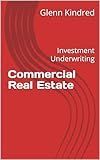Commercial Real Estate: Investment Underwriting