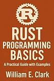 Rust Programming Basics: A Practical Guide with Examples