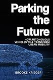 Parking the Future: How Autonomous Vehicles Will Transform Urban Mobility