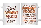 MONIZILUCKY Gifts For Payment Processor - Best Payment Processor Ever Mug - Payment Processor Gifts - 11oz White Ceramic Mug for Office, Women, Men, Work Friends, Coworkers