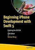 Beginning iPhone Development with Swift 5: Exploring the iOS SDK