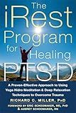 The iRest Program for Healing PTSD: A Proven-Effective Approach to Using Yoga Nidra Meditation and Deep Relaxation Techniques to Overcome Trauma