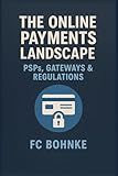The Online Payments Landscape: PSPs, Gateways & Regulations