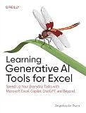 Learning Generative AI Tools for Excel: Speed Up Your Everyday Tasks with Microsoft Excel, Copilot, ChatGPT, and Beyond