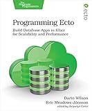 Programming Ecto: Build Database Apps in Elixir for Scalability and Performance