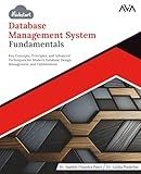 Kickstart Database Management System Fundamentals: Key Concepts, Principles, and Advanced Techniques for Modern Database Design, Management, and Optimization (English Edition)