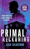 PRIMAL Reckoning - PRIMAL Action Thriller Book 5 (Book 1 in the Redemption Trilogy) (The PRIMAL Series)