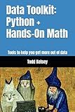 Data Toolkit: Python + Hands-On Math: Tools to help you get more out of data