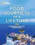 Food Journeys of a Lifetime 2nd Edition: 500 Extraordinary Places to Eat Around the Globe