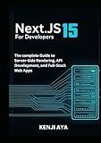 Next.js 15 for Developers: The complete Guide to Server-Side Rendering, API Development, and Full-Stack Web Apps.