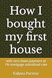 How I bought my first house: with zero down payment at 1% mortgage subsidized rate