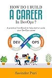 How do I build a career in DevOps?: A practical handbook to help you start or scale up your career in DevOps