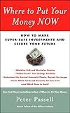 Where to Put Your Money NOW: How to Make Super-Safe Investments and Secure Your Future
