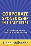 Corporate Sponsorship in 3 Easy Steps: Get Funding from Sponsors Even if You're Just Starting Out