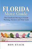 The Florida Move Guide: The Unofficial Moving to Florida Warning, Decision and Help Guide
