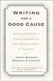 Writing for a Good Cause: The Complete Guide to Crafting Proposals and Other Persuasive Pieces for Nonprofits