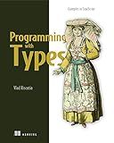 Programming with Types: Examples in TypeScript