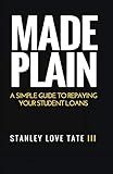 Made Plain: A simple guide to repaying your student loans