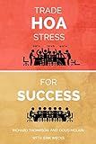 Trade HOA Stress for Success: A Guide to Managing Your HOA in a Healthy Manner