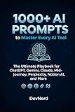 1000+ AI Prompts to Master Every AI Tool: The Ultimate Playbook for ChatGPT, Gemini, Claude, Midjourney, Perplexity, Notion AI, and More