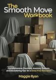 THE SMOOTH MOVE - WORKBOOK: Comprehensive Checklists, Inventory Trackers, Decluttering Tips for a Stress-Free Relocation (Simply Sorted Life Series)