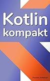 Kotlin Kompakt: für Java-Profis (German Edition)