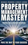 Property Management Mastery: Practical Tools & Strategies For Success