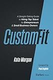 Custom-Fit: A Straight-Talking Guide to Hiring Top Talent for Entrepreneurs & Small Business Owners