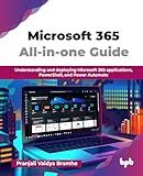 Microsoft 365 All-in-one Guide: Understanding and deploying Microsoft 365 applications, PowerShell, and Power Automate (English Edition)