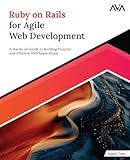 Ruby on Rails for Agile Web Development: A Hands-on Guide to Building Dynamic and Efficient Web Applications (English Edition)