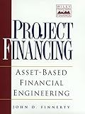 Project Financing: Asset-Based Financial Engineering