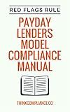 Payday Lenders Model Compliance Manual: Red Flags Rule: The Complete Guide to Red Flags Rule Compliance