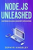 Node.js Unleashed: Mastering Scalable JavaScript Applications