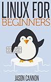 Linux for Beginners: An Introduction to the Linux Operating System and Command Line
