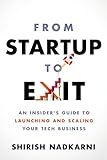 From Startup to Exit: An Insider's Guide to Launching and Scaling Your Tech Business