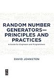 Random Number Generators-Principles and Practices: A Guide for Engineers and Programmers