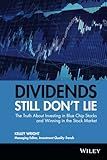 Dividends Still Don't Lie: The Truth About Investing in Blue Chip Stocks and Winning in the Stock Market