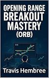 Opening Range Breakout Mastery