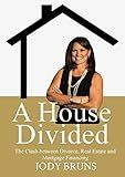 A House Divided: The Clash Between Divorce, Real Estate & Mortgage Financing