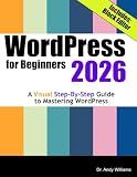 WordPress for Beginners 2026: A Visual Step-by-Step Guide to Mastering WordPress (Webmaster Series)
