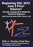 Beginning SQL 2012 Joes 2 Pros: The SQL Queries 2012 Hands-On Tutorial for Beginners (SQL Exam Prep Series)