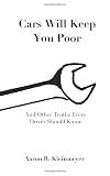 Cars Will Keep You Poor: And Other Truths Every Driver Should Know