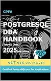 PostgreSQL DBA (v17, v16, v15, v14, v13) - 2025 2nd Edition: Full PostgreSQL Database Administrator's Guide, Secret DBA skills, High Availability, Security, ... OLTP/OLAP Tuning (PostgreSQL 17 Book 1)